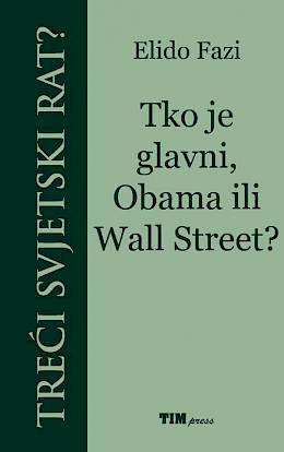 Treći svjetski rat? - Tko je glavni, Obama ili Wall Street?