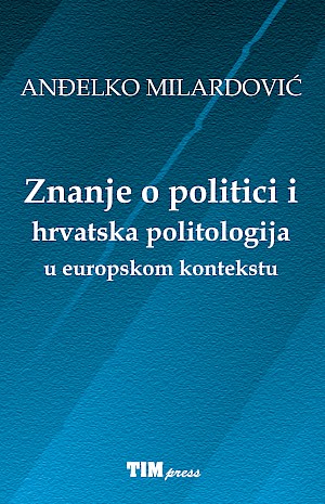 Knowledge of Politics and Croatian Political Science in the European Context