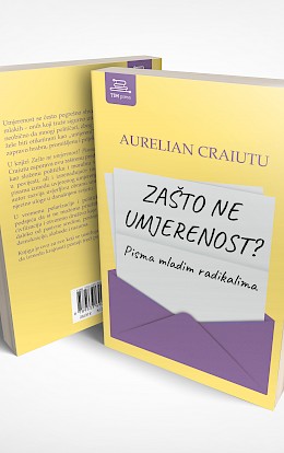 Novi naslov u prodaji: „Zašto ne umjerenost? Pisma mladim radikalima“