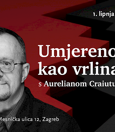 „Moderation as a Virtue“ with Aurelian Craiutu